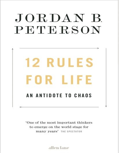 12 Rules for Life: An Antidote to Chaos — Jordan B. Peterson